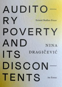 Nina Dragičević - Auditory Poverty and its Discontents - An Essay
