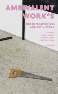 Ambivalent work*s - Queer perspectives and art history