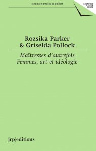 Rozsika Parker - Maîtresses d\'autrefois - Femmes, art et idéologie