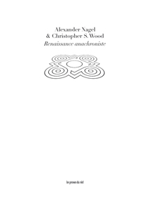 Alexander Nagel, Christopher Wood - Renaissance anachroniste 