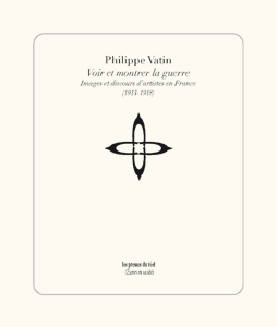 Philippe Vatin - Voir et montrer la guerre 