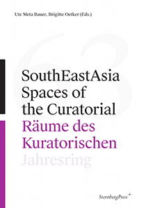  - SouthEastAsia – Spaces of the Curatorial – Räume des Kuratorischen 