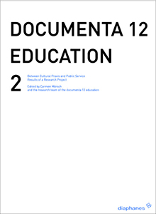 Documenta 12 Education - Vol. 2 – Between Critical Practice and Visitor Services – Results of a Research Project