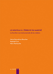 Maria Bonnafous-Boucher - Le nouveau à l\'épreuve du marché - La fonction non instrumentale de la création