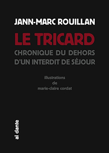 Jann-Marc Rouillan - Le tricard - Chronique du dehors d\'un interdit de séjour