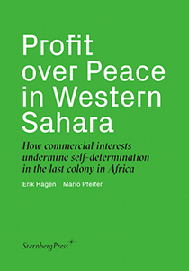 Profit over Peace in Western Sahara - How commercial interests undermine self-determination in the last colony in Africa