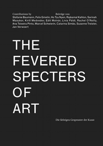  - The Fevered Specters of Art / Die fiebrigen Gespenster der Kunst 