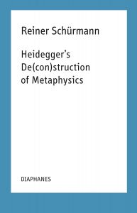 Reiner Schürmann - Heidegger\'s De(con)struction of Metaphysics