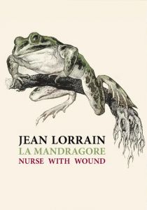Jean Lorrain, Nurse With Wound - La Mandragore (book + CD) 