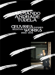 Armando Andrade Tudela - Œuvres choisies - 2003-2012