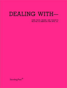 Dealing with - Some Texts, Images, and Thoughts Related to American Fine Arts, Co.