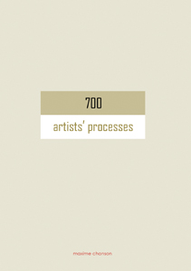 Maxime Chanson - 700 Artists\' Processes