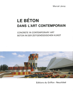 Marcel Joray - Le béton dans l\'art contemporain - Vol. 1 + 2
