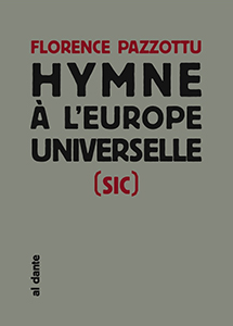Florence Pazzottu - Hymne à l\'Europe universelle (sic)