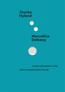 Sharka Hyland, Marcelline Delbecq - Ce que lire donne à voir 