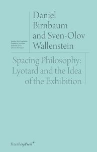 Sven-Olov Wallenstein - Spacing Philosophy - Lyotard and the Idea of the Exhibition