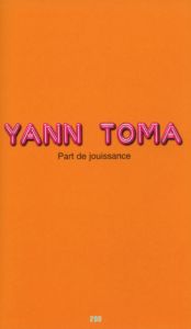 Yann Toma - Part de jouissance - Edition de tête