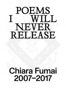 Chiara Fumai - Poems I Will Never Release, 2007-2017