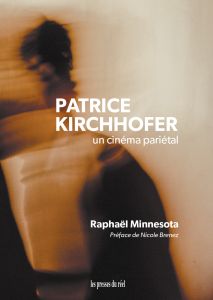 Raphaël Minnesota  – <i>Patrice Kirchhofer. Un cinéma pariétal</i>