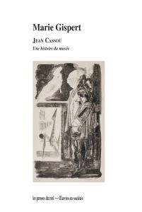 Marie Gispert – Jean Cassou. Une histoire du musée