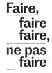 Faire, faire faire, ne pas faire - Entretiens sur la production de l’art contemporain