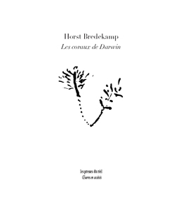 Horst Bredekamp - Les coraux de Darwin - Premiers modèles de l\'évolution et tradition de l\'histoire naturelle