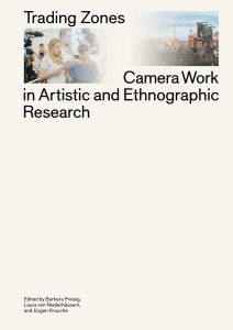 Trading Zones - Camera Work in Artistic and Ethnographic Research