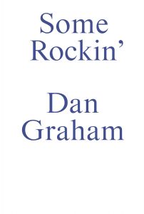 Dan Graham - Some Rockin\' 