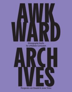 Awkward Archives - Ethnographic Drafts for a Modular Curriculum