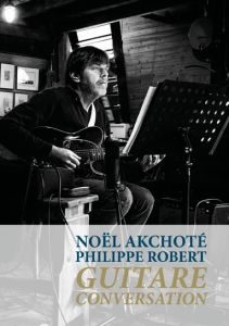 Noël Akchoté - Guitare Conversation