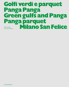 Francesco Paleari - Green gulfs and Panga Panga parquet / Golfi verdi e parquet Panga Panga - Milano San Felice