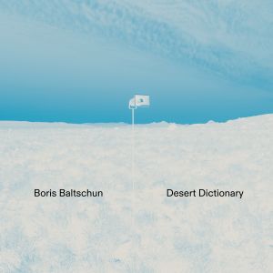 Boris Baltschun - Desert Dictionary (vinyl LP)