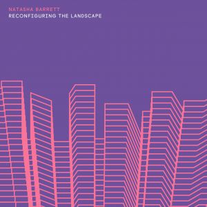 Natasha Barrett - Reconfiguring the Landscape (CD)