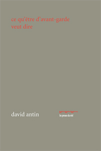 David Antin - Ce qu\'être d\'avant-garde veut dire 