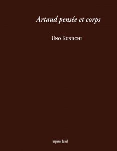 Uno Kuniichi - Artaud pensée et corps