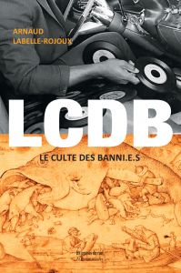 Arnaud Labelle-Rojoux - LCDB (Le Culte Des Banni.e.s)