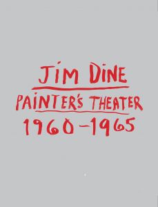 Jim Dine - Painter\'s Theater 1960–1965
