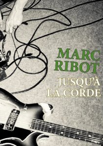 Marc Ribot - Jusqu\'à la corde