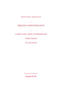 Sébastien Miravete - Bergson structuraliste - L\'aube d\'une autre anthropologie structurale et cognitive