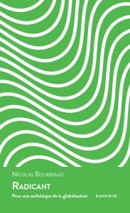 Nicolas Bourriaud - Radicant - Pour une esthétique de la globalisation