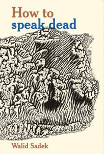 Walid Sadek - How to speak dead