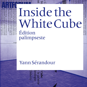 Yann Sérandour - Inside the White Cube - Edition palimpseste