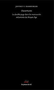 Jeffrey F. Hamburger - Ouvertures - La double page dans les manuscrits enluminés du Moyen Âge