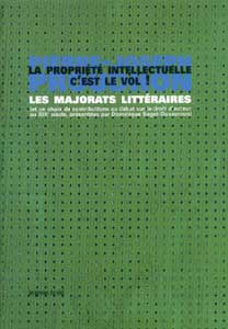 Pierre-Joseph Proudhon - Les majorats littéraires (« La propriété intellectuelle c\'est le vol ! ») - (et un choix de Dominique Sagot-Duvauroux de contributions d\'époque sur le droit d\'auteur)