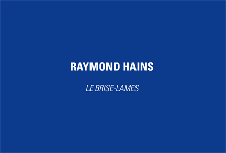 Raymond Hains - Le Brise-Lame