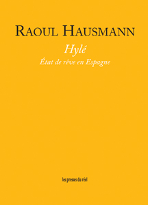 Raoul Hausmann - Hylé - État de rêve en Espagne