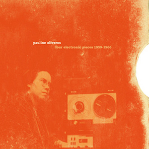 Pauline Oliveros - Four electronic pieces 1959-1966 (CD) 