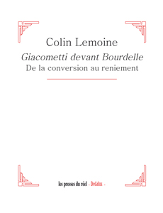 Colin Lemoine - Giacometti devant Bourdelle - De la conversion au reniement