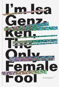 Isa Genzken - I\'m Isa Genzken, the Only Female Fool