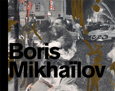 Boris Mikhailov - Arles, Paris...and